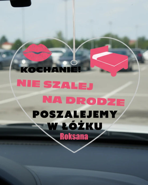 Kochanie, nie szalej - Dla Zakochanych -  Personalizowana zawieszka do samochodu - KochamCie.pl 