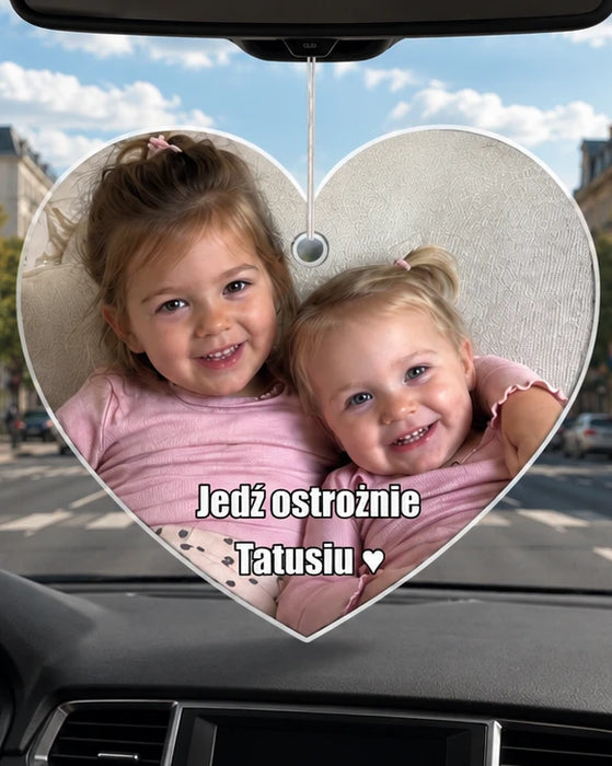 Prezent od dzieci dla Tatusia - Zawieszka do samochodu ze zdjęciem i podpisem - Jedź osrożnie tatusiu - Tatusiu Kochamy Cię