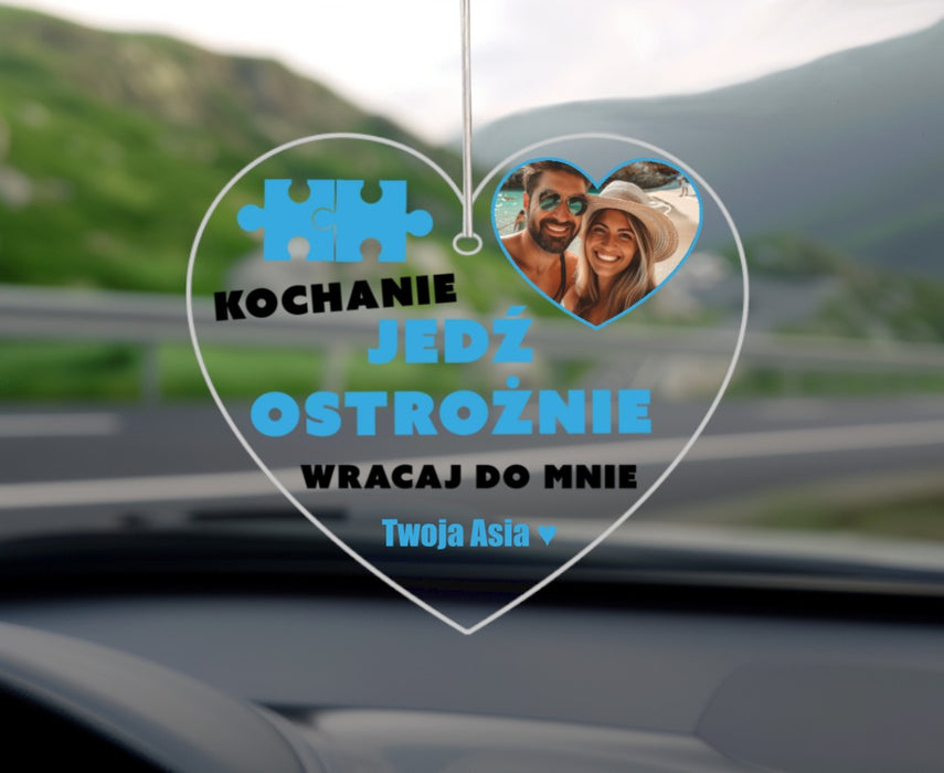 Jedź ostrożnie, Wracaj do mnie - Dla Zakochanych -  Personalizowana zawieszka do samochodu