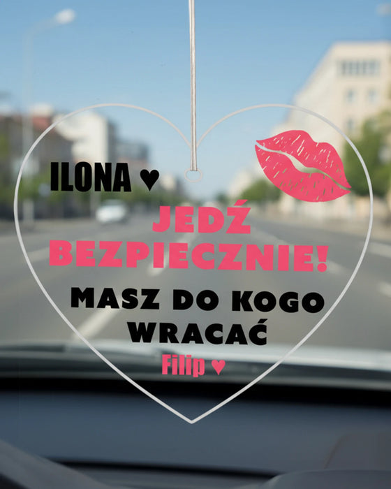 Twoje imię, Jedź bezpiecznie - Dla Zakochanych -  Personalizowana zawieszka do samochodu