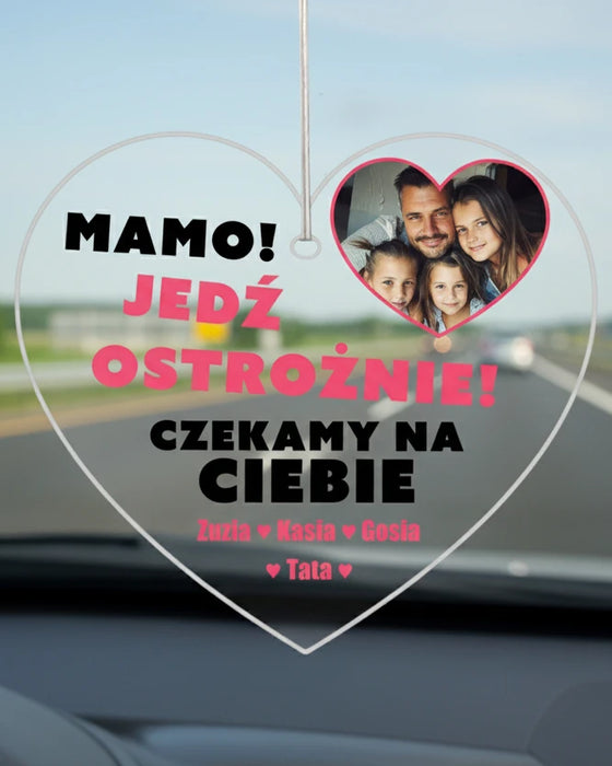 Mamo, jedź ostrożnie - Czekamy na Ciebie - Prezent dla Mamy - Personalizowana zawieszka do samochodu